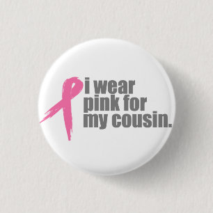 I Wear Pink for My Cousin Pinback Button