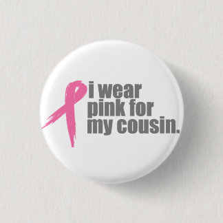 I Wear Pink for My Cousin Pinback Button