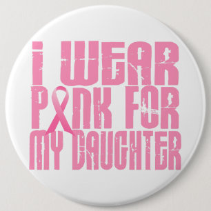 I Wear Pink For My Daughter 16 Button
