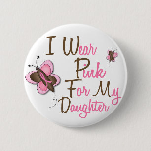 I Wear Pink For My Daughter 22 BREAST CANCER Tees Pinback Button