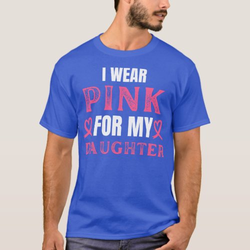 I Wear Pink For My Daughter Birthday T_Shirt