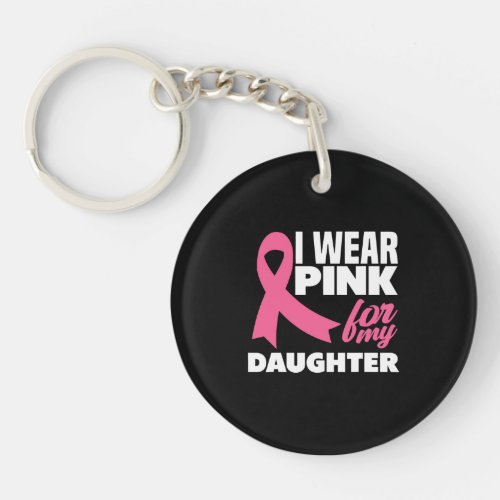 I Wear Pink For My Daughter Breast Cancer Awarenes Keychain