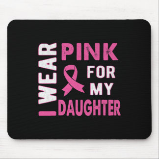 I Wear Pink For My Daughter Breast Cancer Awarenes Mouse Pad