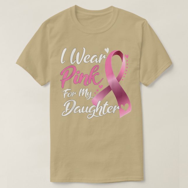 I Wear Pink For my Daughter Breast Cancer awarenes T-Shirt (Design Front)
