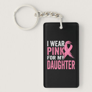 I Wear Pink For My Daughter Breast Cancer Keychain