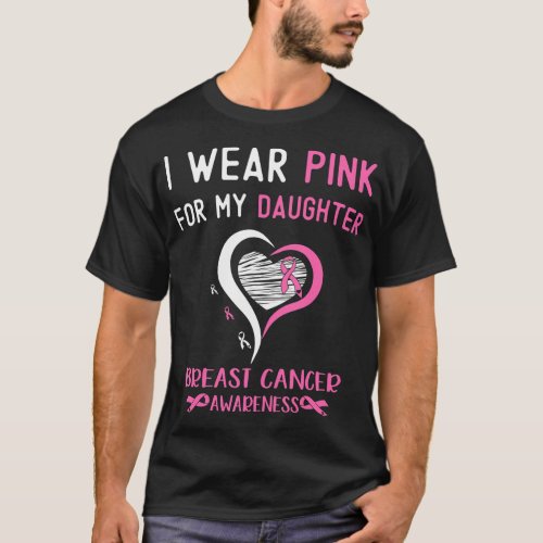 I Wear Pink For My Daughter Breast Cancer Support T_Shirt