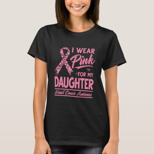 I Wear Pink For My Daughter Breast Cancer T_Shirt