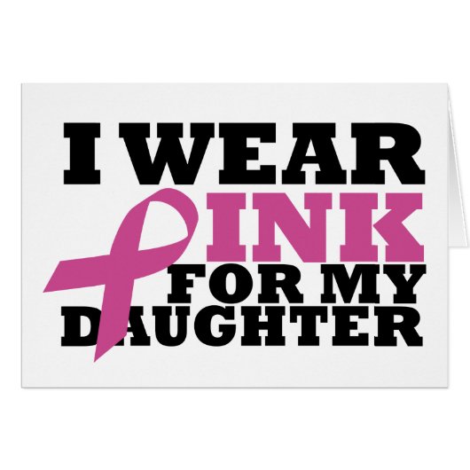 I Wear Pink for my Daughter Card (Front Horizontal)