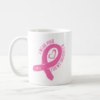 I Wear Pink For My Daughter Coffee Mug