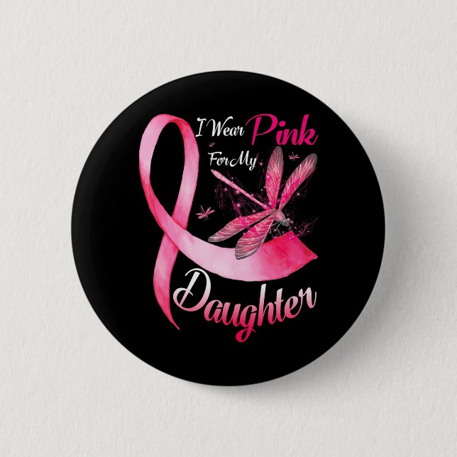 I Wear Pink For My Daughter Dragonfly Breast Button (Front)