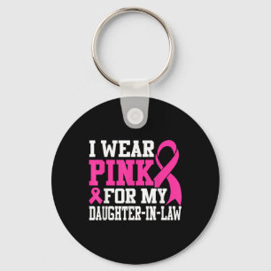 I Wear Pink For My Daughter-in-law Breast Cancer A Keychain