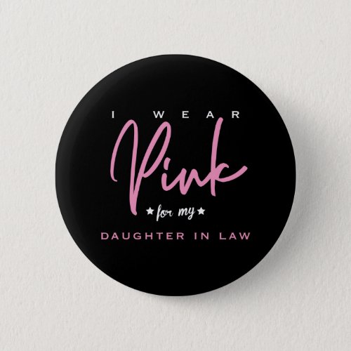 I Wear Pink For My Daughter In Law Button