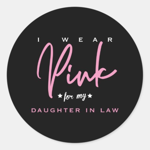 I Wear Pink For My Daughter In Law Classic Round Sticker