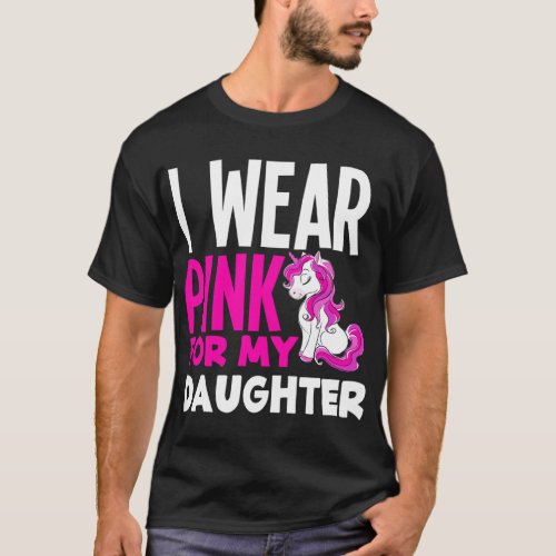 I Wear Pink For My Daughter Unicorn Breast Cancer  T_Shirt