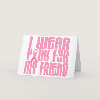 I Wear Pink For My Friend 16 Card