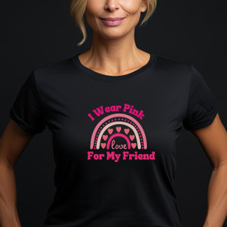 I Wear Pink For My Friend Breast Cancer Awareness T-Shirt