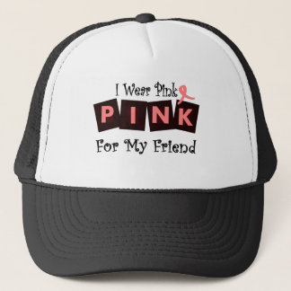 I Wear Pink For My Friend--Cancer Awareness Trucker Hat