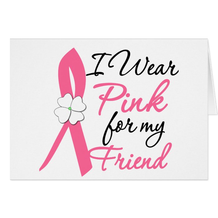 I Wear Pink For My Friend Greeting Card
