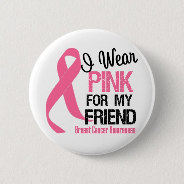 I Wear Pink For My Friend Pinback Button (Front)