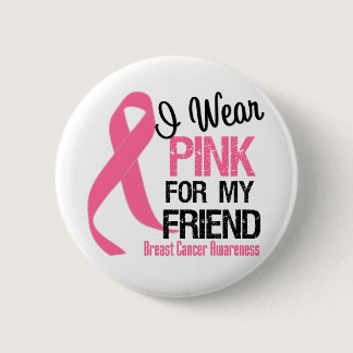 I Wear Pink For My Friend Pinback Button