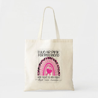 I wear Pink for My Friend Rainbow Breast Cancer Aw Tote Bag