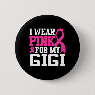 I Wear Pink For My Gigi Breast Cancer Awareness Button