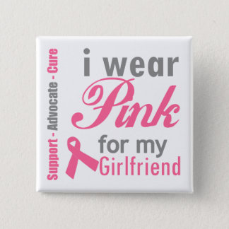 I Wear Pink For My Girlfriend Pinback Button