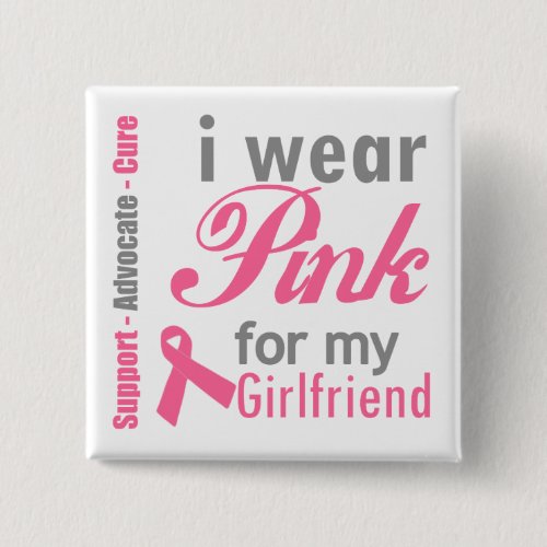 I Wear Pink For My Girlfriend Pinback Button