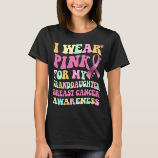I Wear Pink For My Granddaughter Breast Cancer  T-Shirt