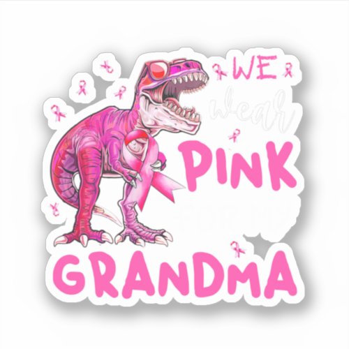 I Wear Pink For My Grandma Breast Cancer Awareness Sticker