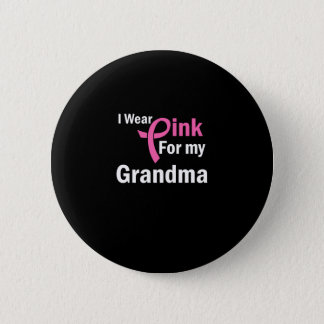 I Wear Pink for my Grandma Button