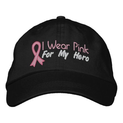 I Wear Pink For My Hero _ Breast Cancer Embroidered Baseball Hat