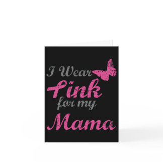 I Wear Pink For My Mama Breast Cancer Awareness Ri Card