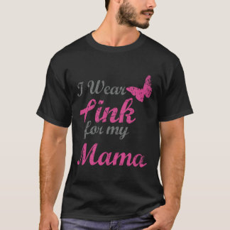 I Wear Pink For My Mama Breast Cancer Awareness Ri T-Shirt