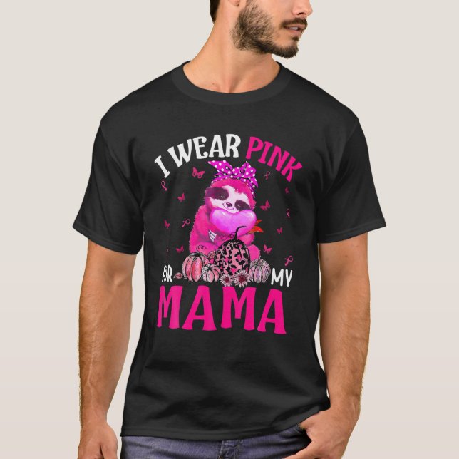 I Wear Pink For My Mama Breast Cancer Sloth T-Shirt (Front)