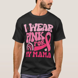 I Wear Pink For My Mama Mom Breast Cancer Awarenes T-Shirt