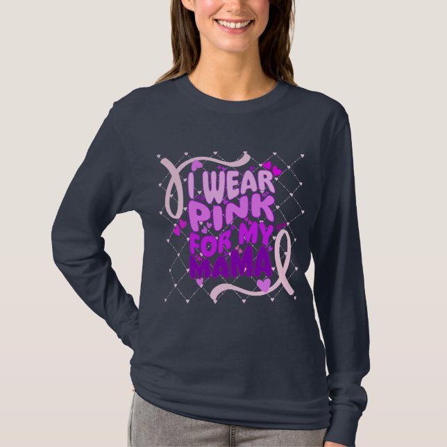 "I wear pink for my mama" T-shirt (Front)