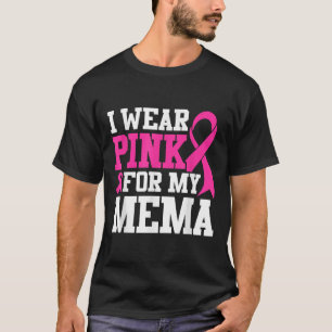 I Wear Pink For My Mema Breast Cancer Awareness T-Shirt
