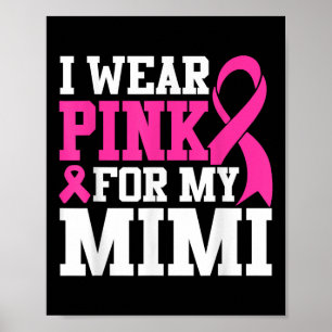 I Wear Pink For My Mimi Breast Cancer Awareness Poster