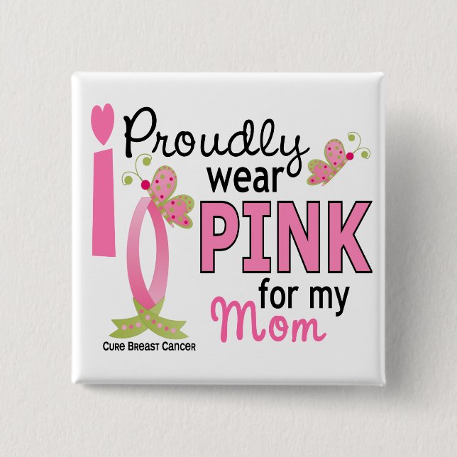 I Wear Pink For My Mom 27 Breast Cancer Pinback Button (Front)