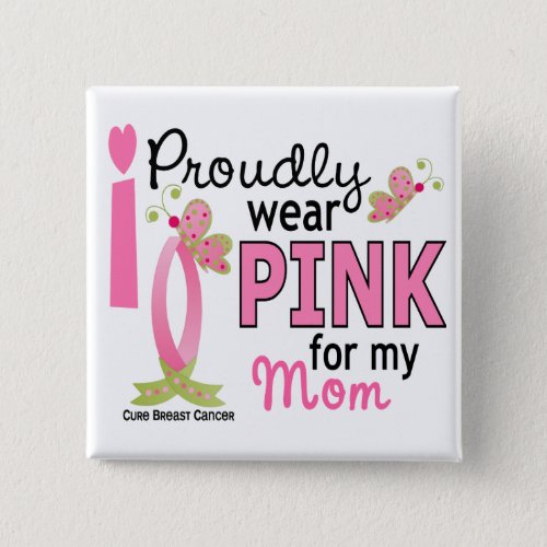 I Wear Pink For My Mom 27 Breast Cancer Pinback Button