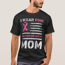 I Wear Pink For My Mom America Flag Breast Cancer  T-Shirt