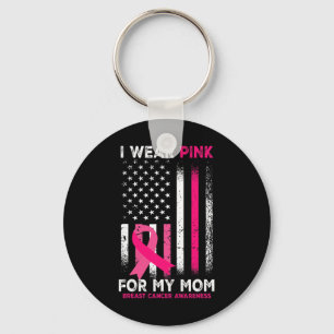 I Wear Pink For My Mom Breast Cancer Awareness Ame Keychain