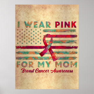 I Wear Pink For My Mom Breast Cancer Awareness Ame Poster