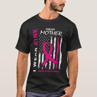 I Wear Pink For My Mom Breast Cancer Awareness Ame T-Shirt