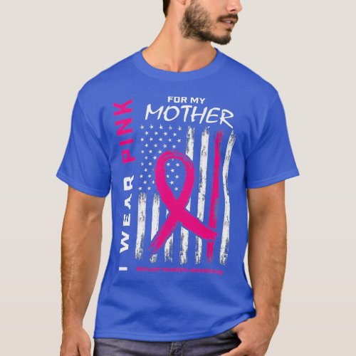 I Wear Pink For My Mom Breast Cancer Awareness Ame T_Shirt