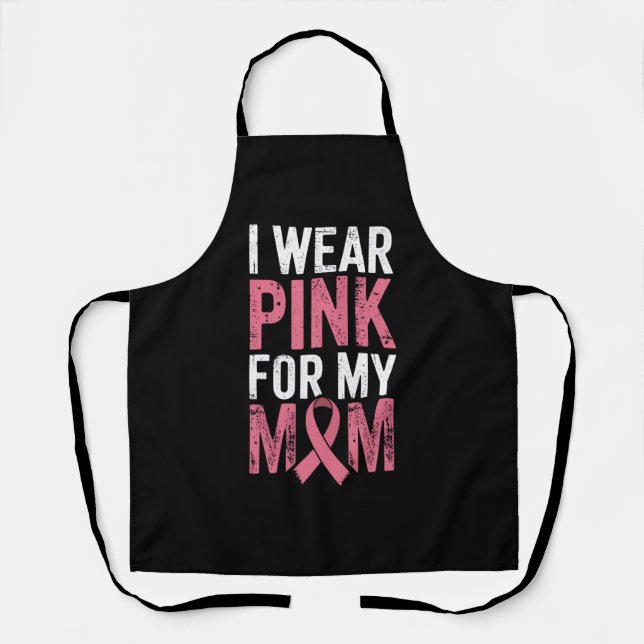 I Wear Pink For My Mom Breast Cancer Awareness   Apron (Front)