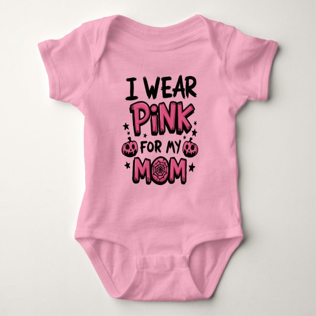 I Wear Pink For My Mom Breast Cancer Awareness Baby Bodysuit (Front)