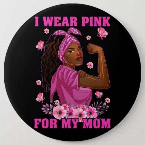 I Wear Pink For My Mom Breast Cancer Awareness Bla Button