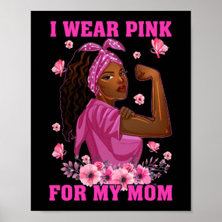 I Wear Pink For My Mom Breast Cancer Awareness Bla Poster
